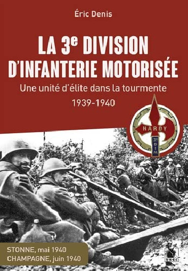 LA 3e DIVISION D'INFANTERIE MOTORISÉE : Une unité d'élite dans la tourmente 1939-1940