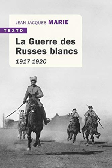 LA GUERRE DES RUSSES BLANCS 1917-1920