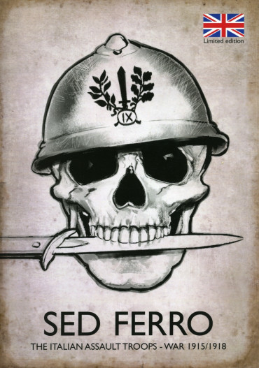 SED FERRO - THE ITALIAN ASSAULT TROOPS - WAR 1915/1918 - VERSION EN ANGLAIS