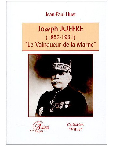 JOSEPH JOFFRE (1852-1931). "LE VAINQUEUR DE LA MARNE"