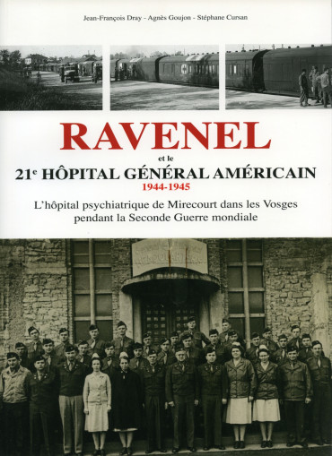 RAVENEL ET LE 21e HOPITAL GENERAL AMERICAIN 1944-1945 & ROUEN ET LE BASE UNIT 21 1917-1919