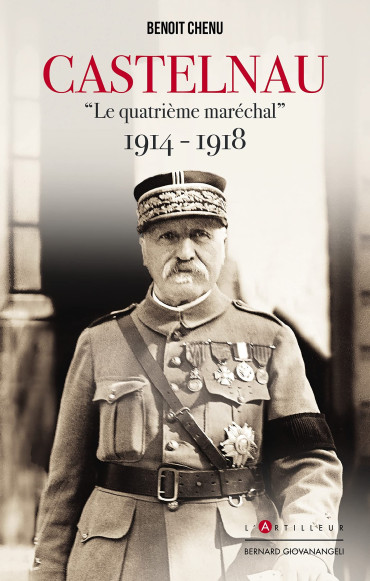 CASTELNAU "LE QUATRIEME MARECHAL" 1914-1918