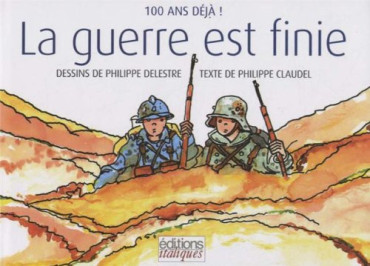 LA GUERRE EST FINIE - 100 ANS DEJA