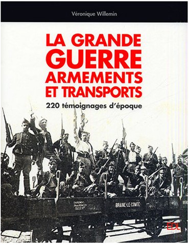 LA GRANDE GUERRE : ARMEMENTS ET TRANSPORTS