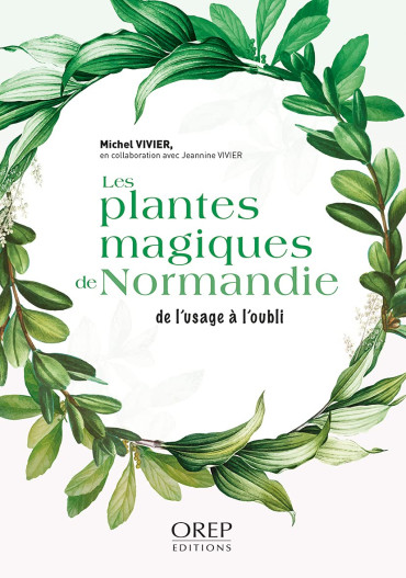 LES PLANTES MAGIQUES DE NORMANDIE : DE L'USAGE A L'OUBLI