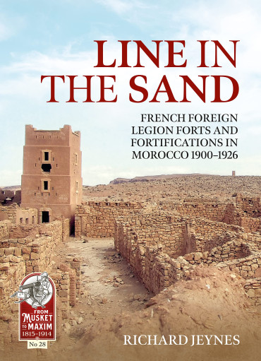 LINE IN THE SAND : Foreign Legion Forts and Fortifications in Morocco 1900-1926