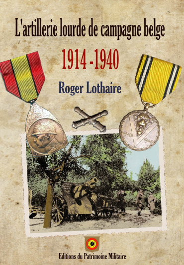 L'ARTILLERIE LOURDE DE CAMPAGNE BELGE 1914-1940