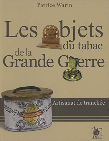 LES OBJETS DU TABAC DE LA GRANDE GUERRE - ARTISANAT DE TRANCHEE