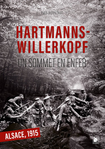 HARTMANNSWILLERKOPF : UN SOMMET EN ENFER ALSACE 1915