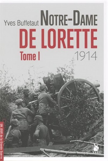 NOTRE-DAME DE LORETTE TOME 1 - 1914