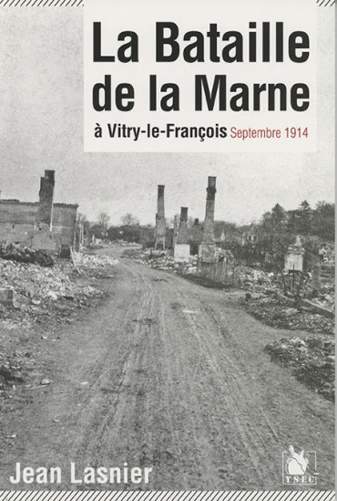 LA BATAILLE DE LA MARNE A VITRY LE FRANCOIS SEPTEMBRE 1914