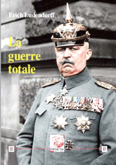 LA GUERRE TOTALE - ERICH LUDENDORFF
