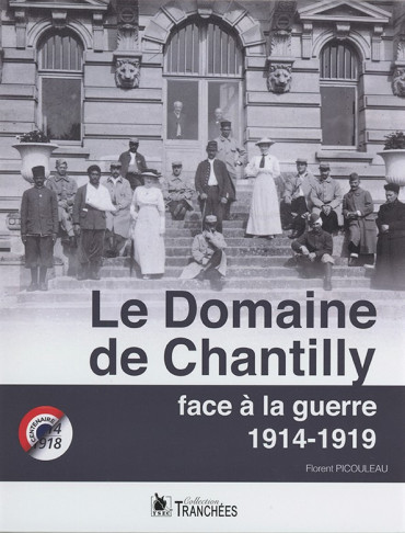 LE DOMAINE DE CHANTILLY FACE A LA GUERRE 1914-1919