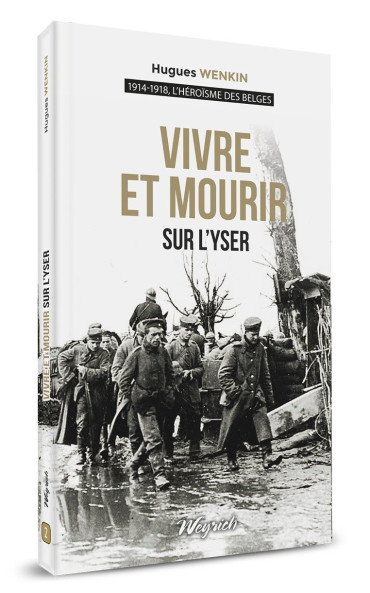 VIVRE ET MOURIR SUR L'YSER