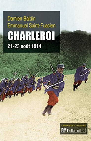 CHARLEROI 21-23 AOUT 1914 : LA FAILLITE DES GENERAUX