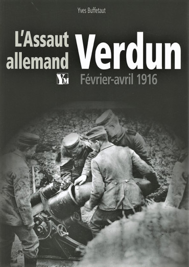 L'ASSAUT ALLEMAND VERDUN FEVRIER-AVRIL 1916