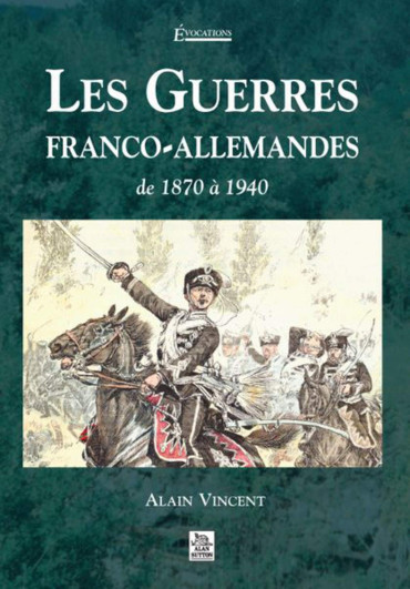 LES GUERRES FRANCO-ALLEMANDES 1870-1940