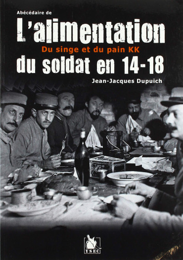 ABÉCÉDAIRE DE L'ALIMENTATION DU SOLDAT EN 14-18 : DU SINGE ET DU PAIN KK