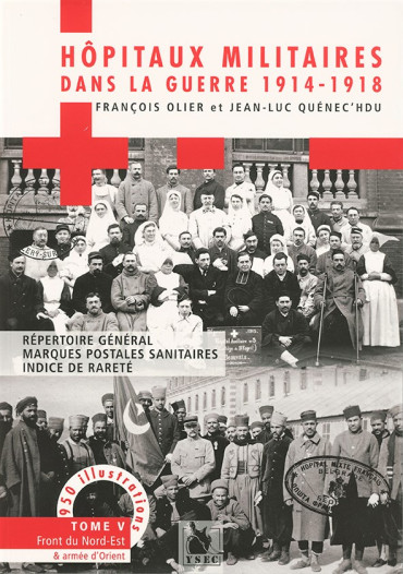 HOPITAUX MILITAIRES DANS LA GRANDE GUERRE 1914-1918 TOME 5