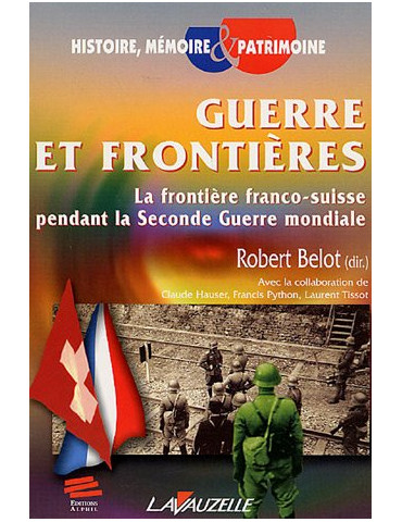 GUERRE ET FRONTIÈRES : LA FRONTIÈRE FRANCO-SUISSE PENDANT LA SECONDE GUERRE MONDIALE