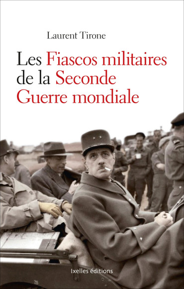 LES FIASCOS MILITAIRES DE LA SECONDE GUERRE MONDIALE