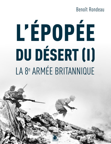 L'EPOPEE DU DESERT LA 8e ARMEE BRITANNIQUE TOME 1