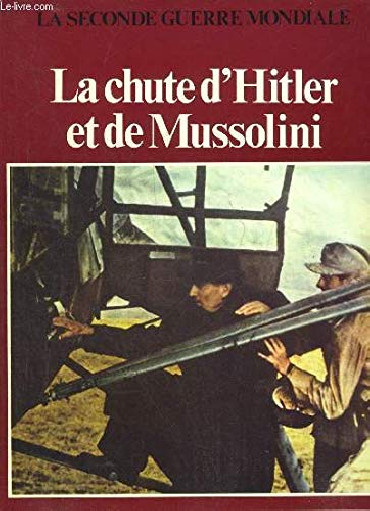 LA CHUTE D'HITLER ET DE MUSSOLINI