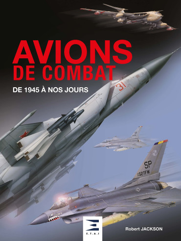 AVIONS DE COMBAT DE 1945 A NOS JOURS