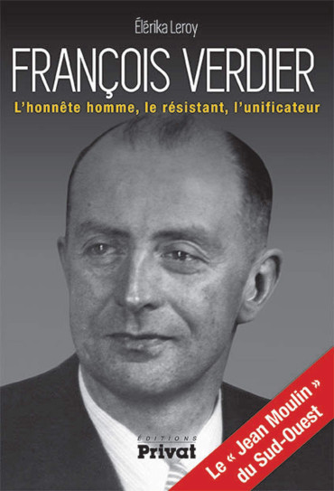 FRANCOIS VERDIER: LE "JEAN MOULIN" DU SUD-OUEST
