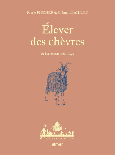 ÉLEVER DES CHÈVRES ET FAIRE SON FROMAGE