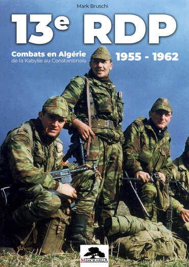 13e RDP - COMBATS EN ALGERIE DE LA KABYLIE AU CONSTANTINOIS 1955 - 1962