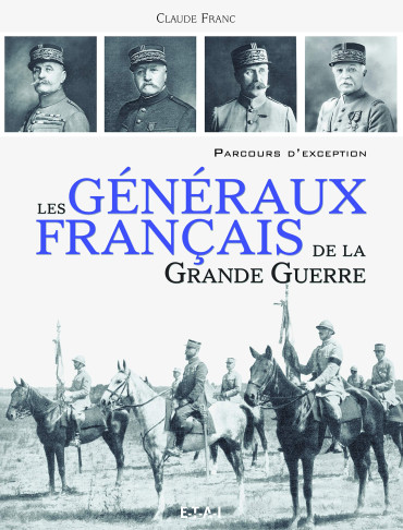 LES GENERAUX FRANCAIS DE LA GRANDE GUERRE
