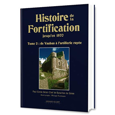 HISTOIRE DE LA FORTIFICATION JUSQU'EN 1870 TOME 2