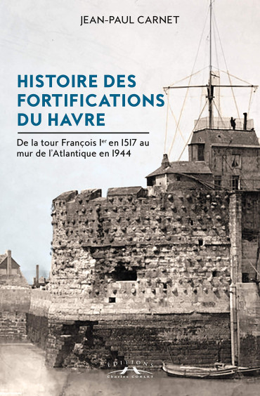 HISTOIRE DES FORTIFICATIONS DU HAVRE