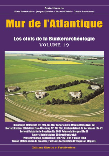 MUR DE L' ATLANTIQUE - LES CLEFS DE LA BUNKERARCHEOLOGIE VOL 19
