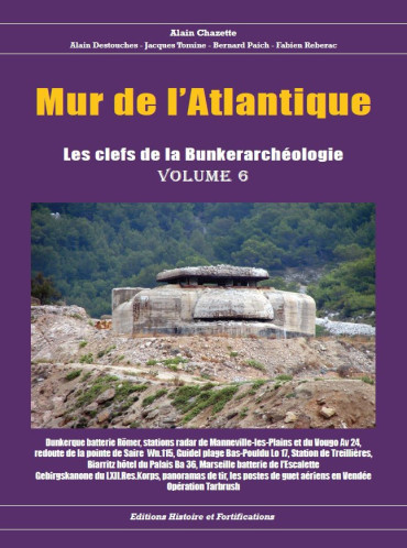 MUR DE L'ATLANTIQUE -  LES CLEFS DE LA BUNKERARCHEOLOGIE VOL 6
