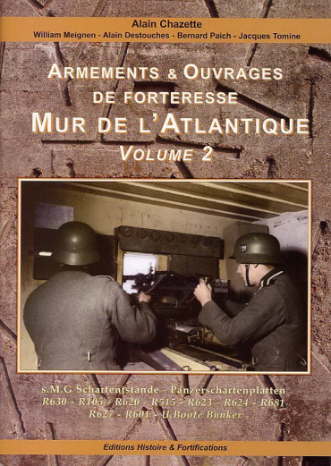 ARMEMENTS & OUVRAGES DE FORTERESSE - MUR DE L'ATLANTIQUE - VOL 2