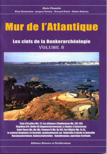 MUR DE L'ATLANTIQUE - LES CLEFS DE LA BUNKERARCHEOLOGIE  VOL 8