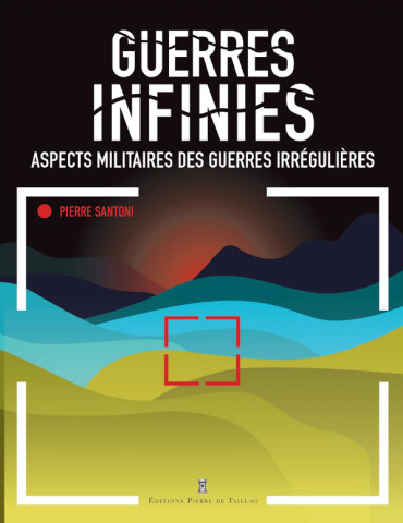 GUERRES INFINIES : ASPECTS MILITAIRES DES GUERRES IRRÉGULIÈRES
