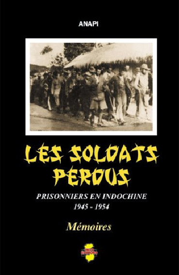 LES SOLDATS PERDUS : PRISONNIERS EN INDOCHINE 1945-1954