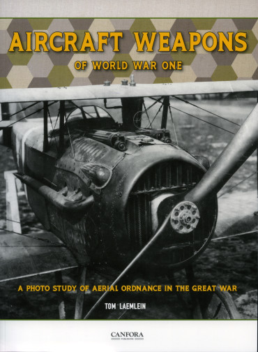Aircraft weapons of World War One : a photo study of aerial ordnance in the Great War