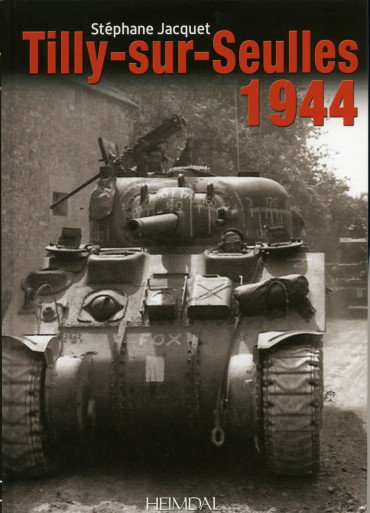 TILLY-SUR-SEULLES 1944 - ALBUM MÉMORIAL HEIMDAL