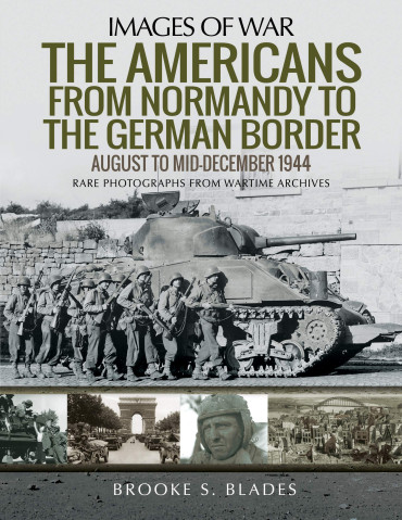 THE AMERICANS FROM NORMANDY TO THE GERMAN BORDER: AUGUST TO MID-DECEMBER 1944