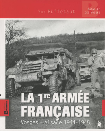 LA 1re ARMEE FRANCAISE : VOSGES - ALSACE 1944-1945