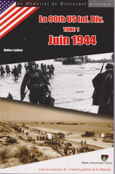LA 90th US INF. DIV. TOME 1: JUIN 1944