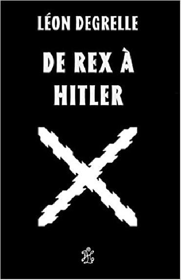 DE REX A HITLER PAR LÉON DEGRELLE
