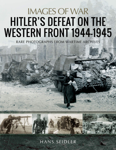 HITLER'S DEFEAT ON THE WESTERN FRONT 1944 - 1945