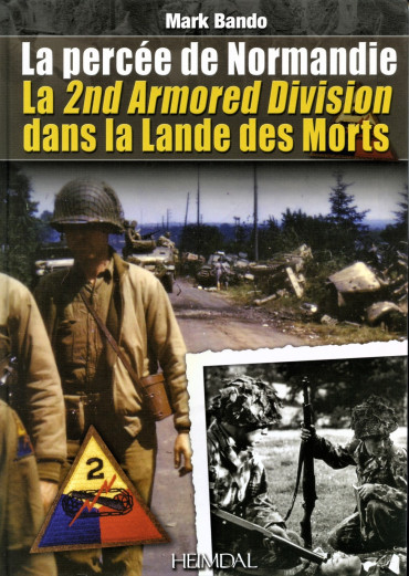 LA PERCÉE DE NORMANDIE: LA 2ND ARMORED DIVISION DANS LA LANDE DES MORTS