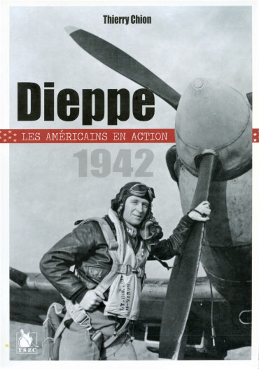 DIEPPE 1942 : LES AMERICAINS EN ACTION