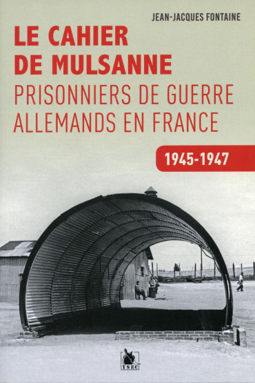 LE CAHIER DE MULSANNE : Prisonniers de guerre allemands en France, 1945-1947
